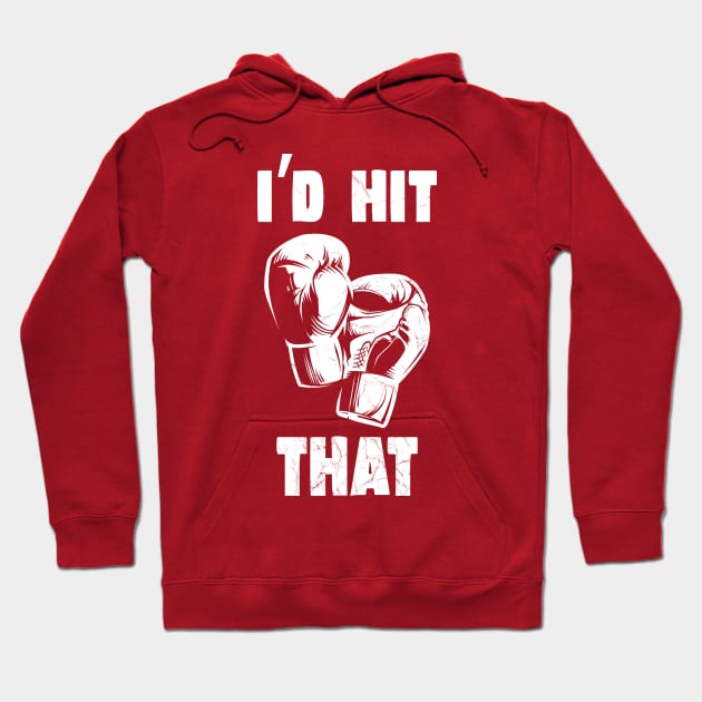 I'D HIT THAT Hoodie by tvshirts